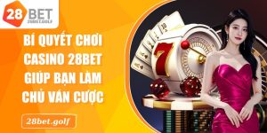 Bí Quyết Chơi Casino 28BET