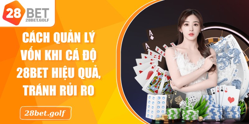 Cách Quản Lý Vốn Khi Cá Độ 28BET