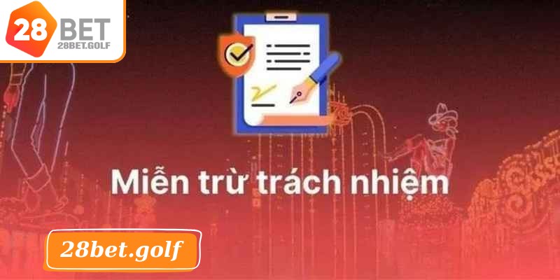 Nội dung trong chính sách miễn trừ trách nhiệm của 28BET